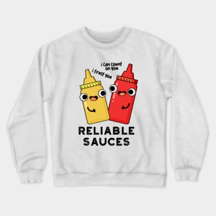 Reliable Sauces Funny Food Pun Crewneck Sweatshirt